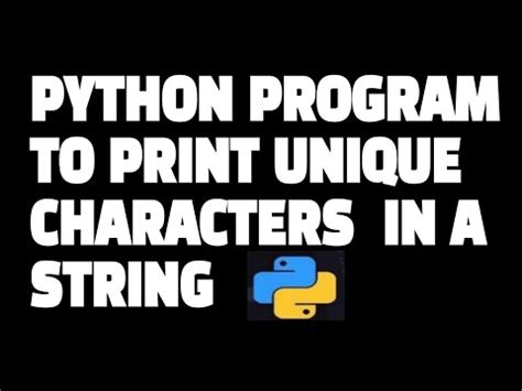 Python Program To Print Unique Characters In A String Youtube