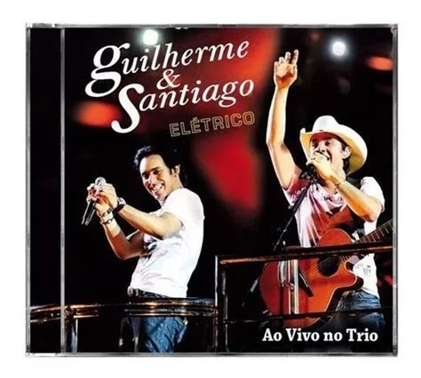 Cd Guilherme E Santiago Eletrico Ao Vivo No Trio Novo