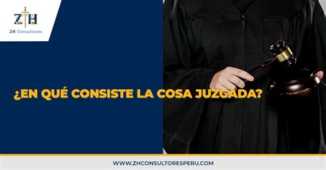 En Qu Consiste La Cosa Juzgada Zh Consultores