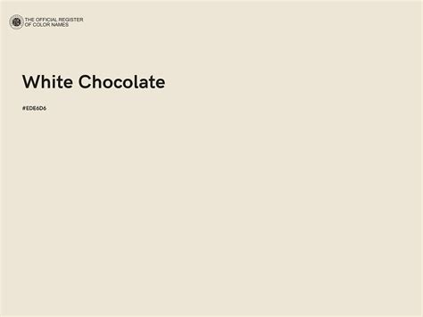 White Chocolate color - #EDE6D6 - The Official Register of Color Names