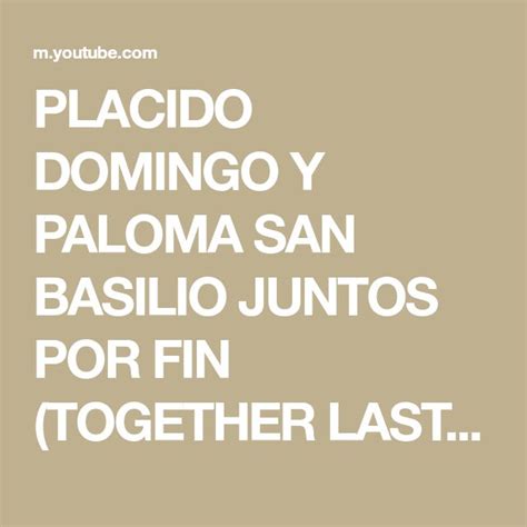 PLACIDO DOMINGO Y PALOMA SAN BASILIO JUNTOS POR FIN TOGETHER LAST AT