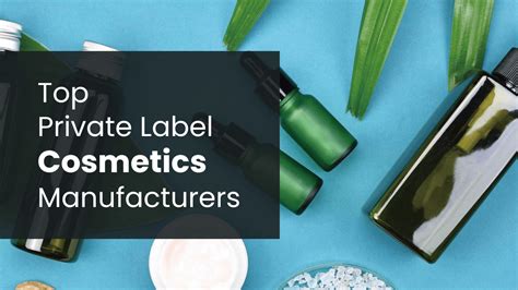 Top 10 Private Label Cosmetics Companies Of 2024