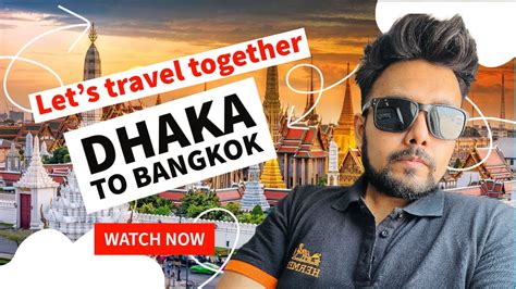 Dhaka To Bangkok A Travellers Steps