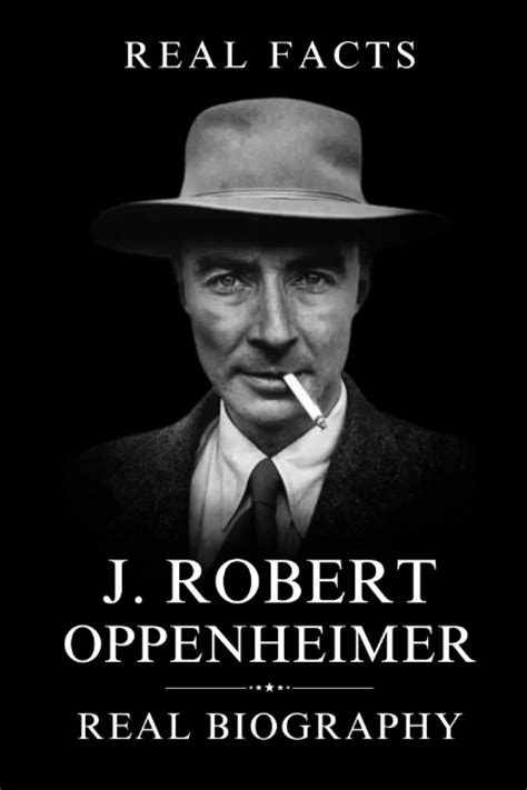 Oppenheimer Biography: The Real Facts Guide to J. Robert Oppenheimer by ...