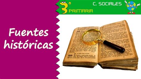 Ciencias Sociales 3º Primaria Tema 8 Las Fuentes Históricas Youtube