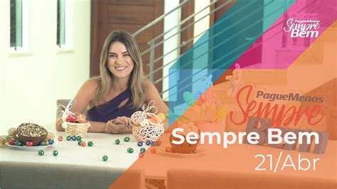 Programa Sempre Bem 21 04 2019 na íntegra by Farmácias Pague