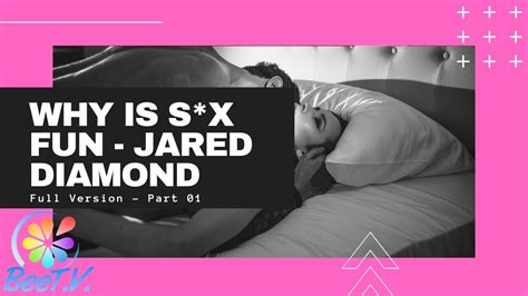 Jared Diamond Why Is Sex Fun Full Version Part 01 Youtube