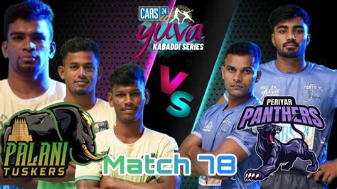 Palani Tuskers Vs Periyar Panthars Cars Yuva Kabaddi Series Monsoon