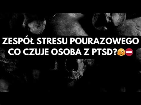 ZESPÓŁ STRESU POURAZOWEGOCO CZUJE OSOBA Z PTSD YouTube