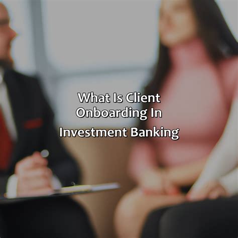 What Is Client Onboarding In Investment Banking Retire Gen Z