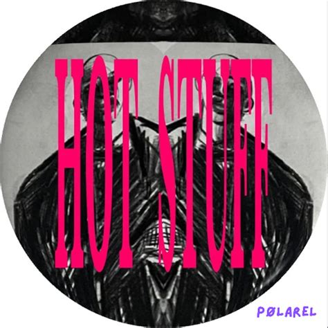 Stream HOT STUFF by PØLAREL Listen online for free on SoundCloud