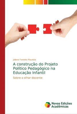 A Construo Do Projeto Poltico Pedaggico Na Educao Infantil Juliana