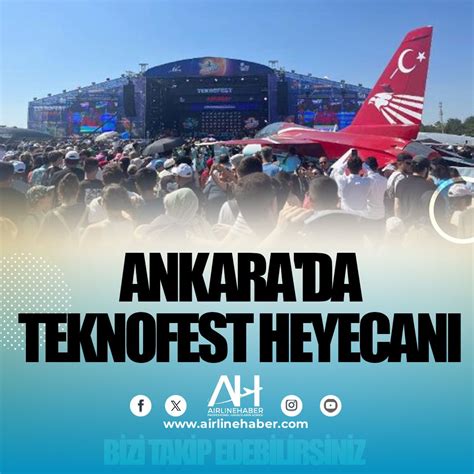 Ankara da TEKNOFEST Heyecanı Son Dakika Havacılık Haberleri Türk