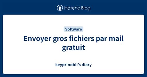 Envoyer Gros Fichiers Par Mail Gratuit Keyprinoblis Diary