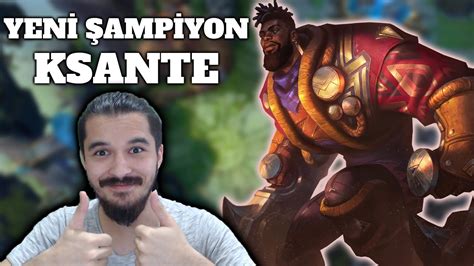 Yeni Şampiyon Ksante Oynanış Bu Nasıl Hero League of Legends