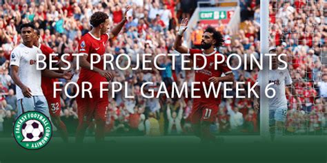 Best Projected Points For FPL Gameweek 6 Fantasy Football Community