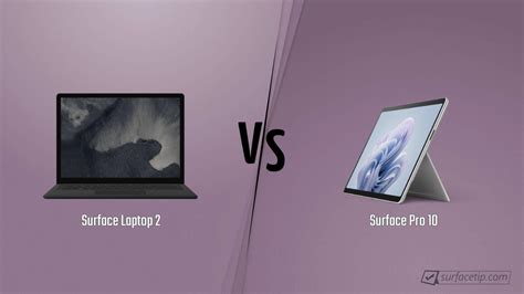 Surface Laptop 2 vs. Surface Pro 10 - Detailed Specs Comparison