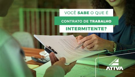 Você sabe o que é o contrato de trabalho intermitente? | Ativa ...