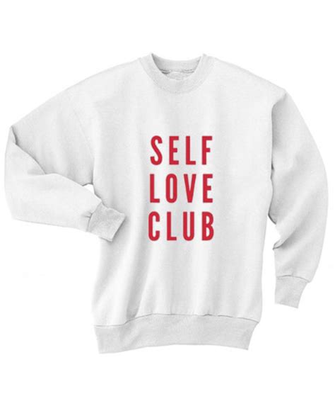 Self Love Club Sweater - Funny Girl Quotes Sweatshirt