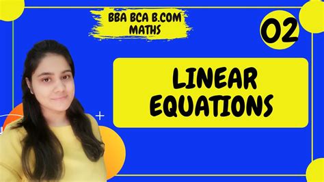 How To Solve Linear Equationsbba Mathsbca Mathsbcom Maths Youtube