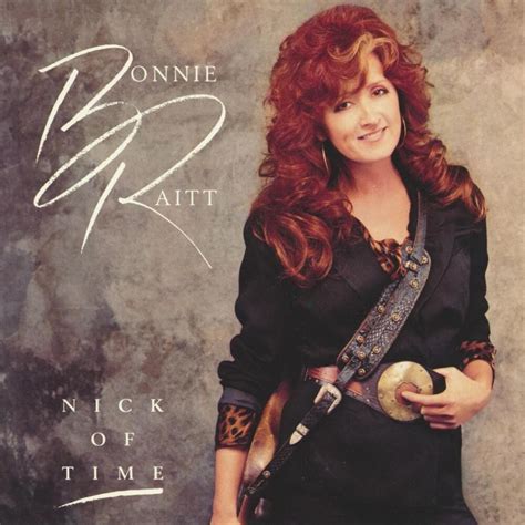 Bonnie Raitt – Nick of Time Lyrics | Genius Lyrics