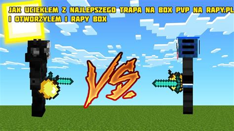 Jak Uciek Em Z Najlepszego Trapa Na Box Pvp Rapy Pl Otworzy Em Rapy