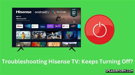 Troubleshooting Hisense Tv Keeps Turning Off