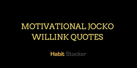 40 Motivational Jocko Willink Quotes - Habit Stacker