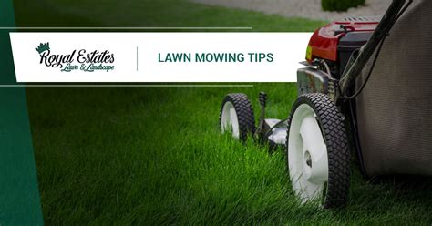 Lawn Mowing Tips | Royal Estates Lawn & Landscape - Lawn Care & More