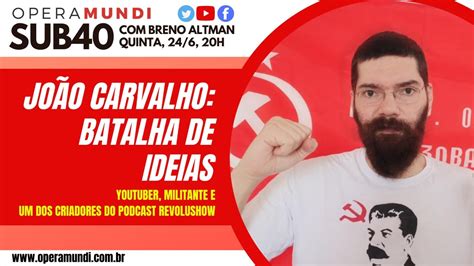 ENTREVISTANDO JOÃO CARVALHO BATALHA DE IDEIAS Sub40 YouTube