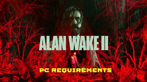 Alan Wake 2 Revela Os Requisitos De Sistema Para Pc Global Esport News