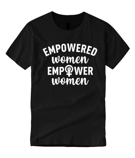 Empowered Women Empower Women Smooth T Shirt Women Empowerment