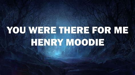 Henry Moodie You Were There For Me Audio Lyrics Youtube