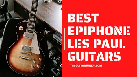 10 Best Epiphone Les Paul Guitars In 2025