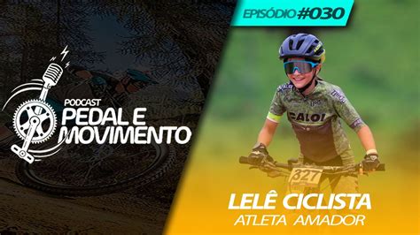 LETÍCIA RODRIGUES LELÊ CICLISTA PEDAL E MOVIMENTO EPISÓDIO 030