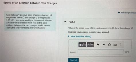 Solved Speed Of An Electron Between Two Charges Review Chegg