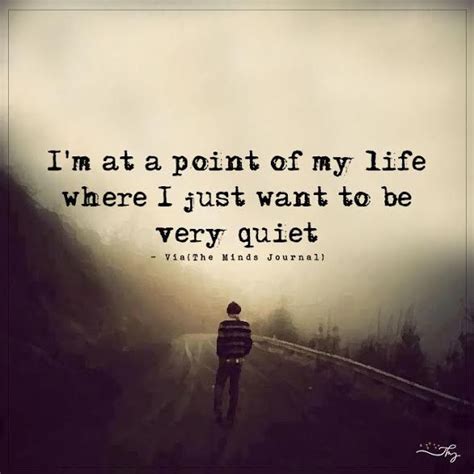 Im At A Point Of My Life Quiet Quotes My Life Quotes Life Quotes