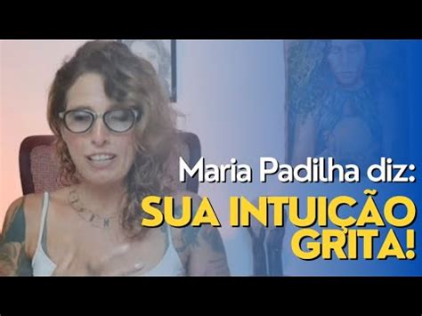 Recado de Maria Padilha para seu momento SUA INTUIÇÃO GRITA YouTube