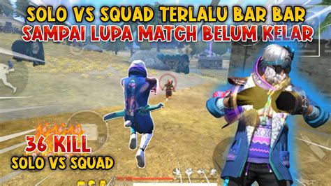 SOLO VS SQUAD TERLALU BAR BAR SAMPAI LUPA MATCH BELUM KELAR 2MATCH