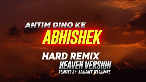 Antim Dino Ke Abhishek I Hard Remix I Abhishek Waghmare Youtube