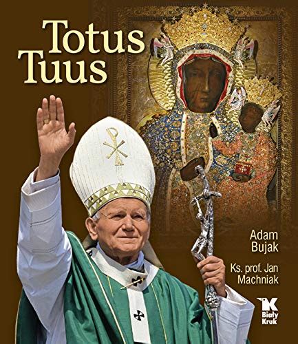 Totus Tuus By Adam Bujak Goodreads