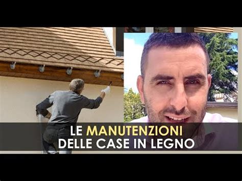 Le Manutenzioni Nelle Case In Legno Youtube