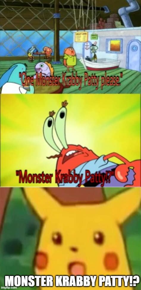 MONSTER KRABBY PATTY?!? Memes - Imgflip