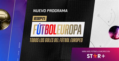 Nuevo Show F Europa Por Star And Espn Espn Press Room Latin America South