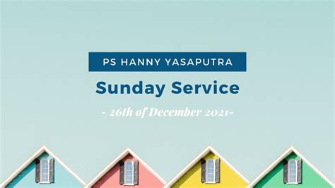 Ps Hanny Yasaputra Sunday Service 26 December 2021 English YouTube