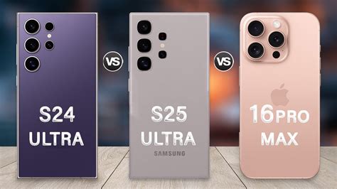 Samsung Galaxy S25 Ultra Vs IPhone 16 Pro Max Vs Samsung S24 Ultra