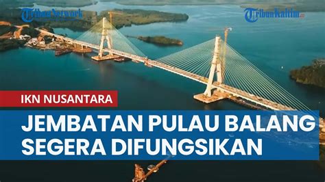 Kapan Jembatan Pulau Balang Difungsikan Terjawab Hubungkan Balikpapan