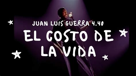 Juan Luis Guerra El Costo De La Vida Video Con Letra Youtube