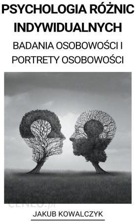 Psychologia Ró nic Indywidualnych Badania Osobowo ci i Portrety