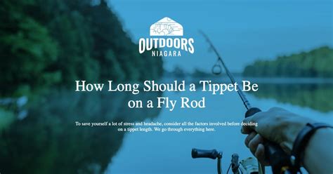 How Long Should a Tippet Be on a Fly Rod - OutdoorsNiagara